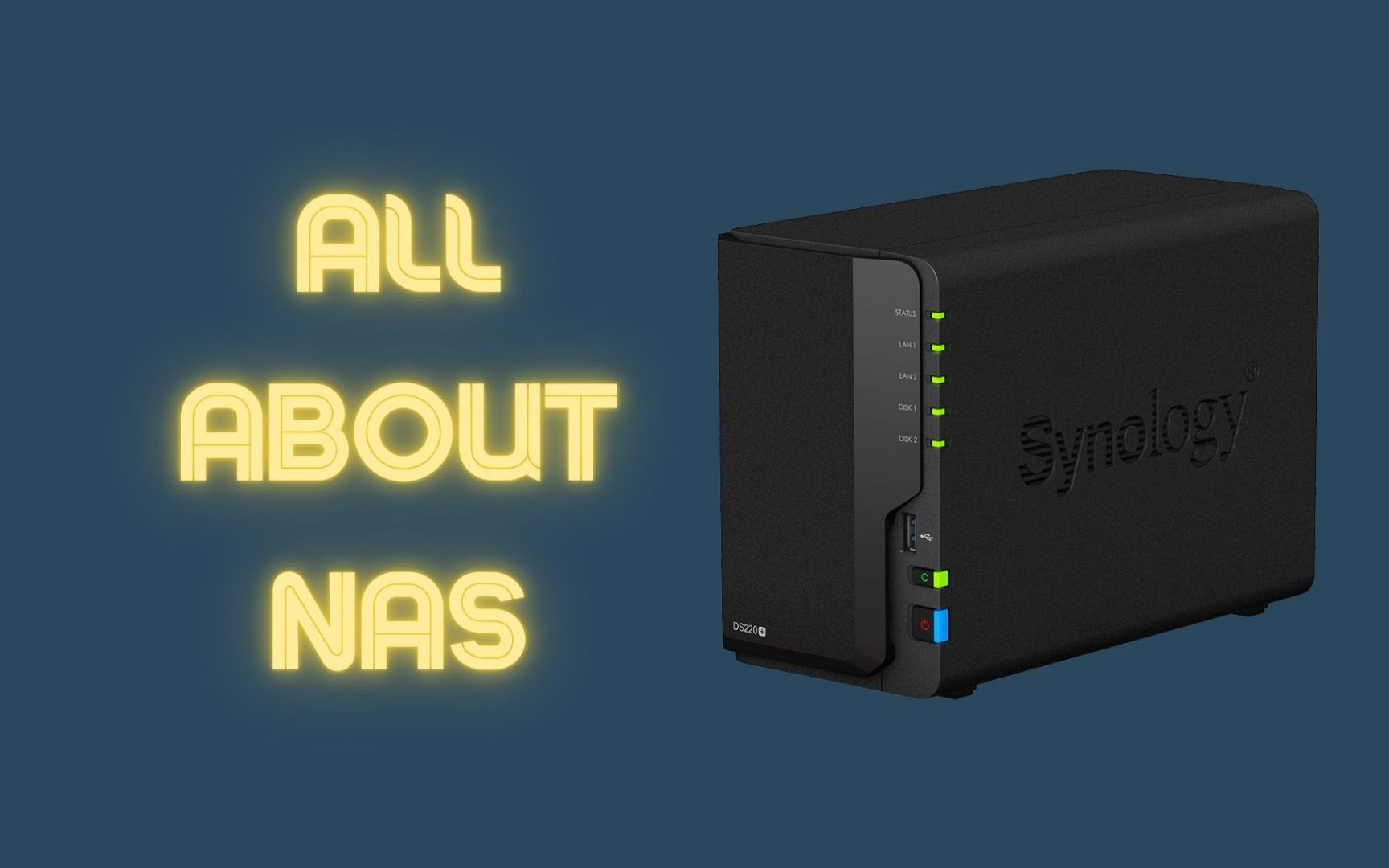 Tất tần tật về ổ cứng mạng (NAS) cho người dùng cá nhân và gia đình