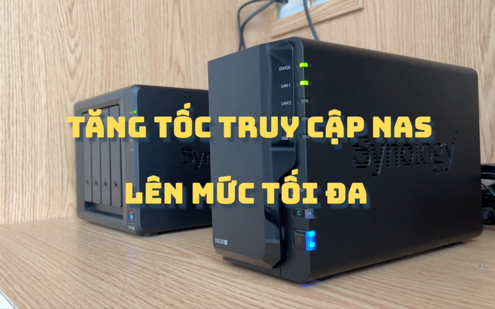 Tăng tốc truy cập ổ cứng mạng NAS lên mức tối đa