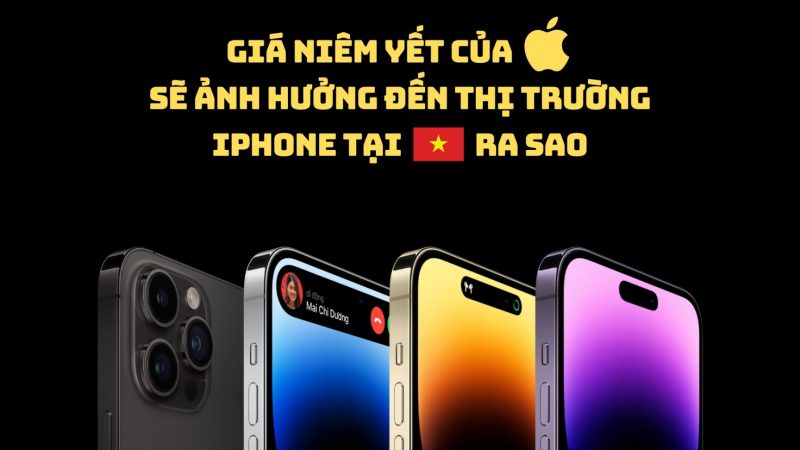 Giá niêm yết của Apple Store sẽ ảnh hưởng đến thị trường iPhone tại Việt Nam ra sao
