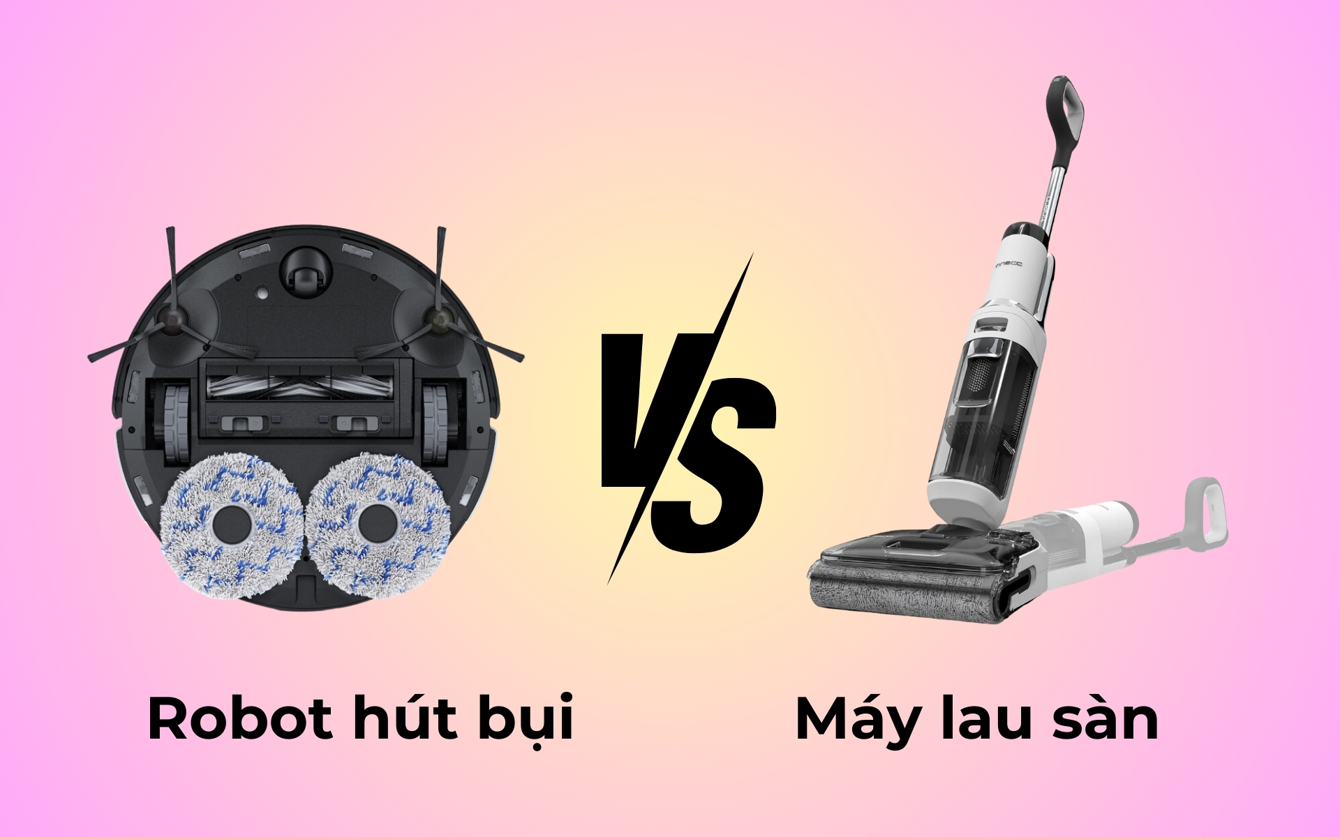 Robot hút bụi vs máy lau sàn – chọn cái nào?