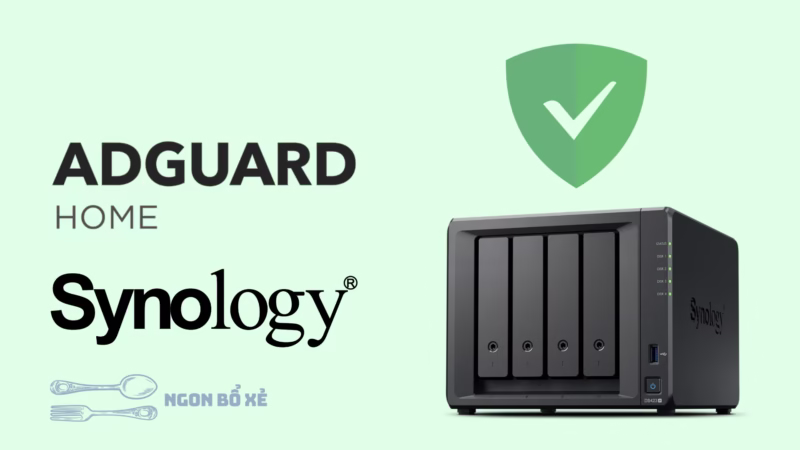 Cài đặt Adguard Home để chặn quảng cáo và bảo vệ hệ thống mạng gia đình