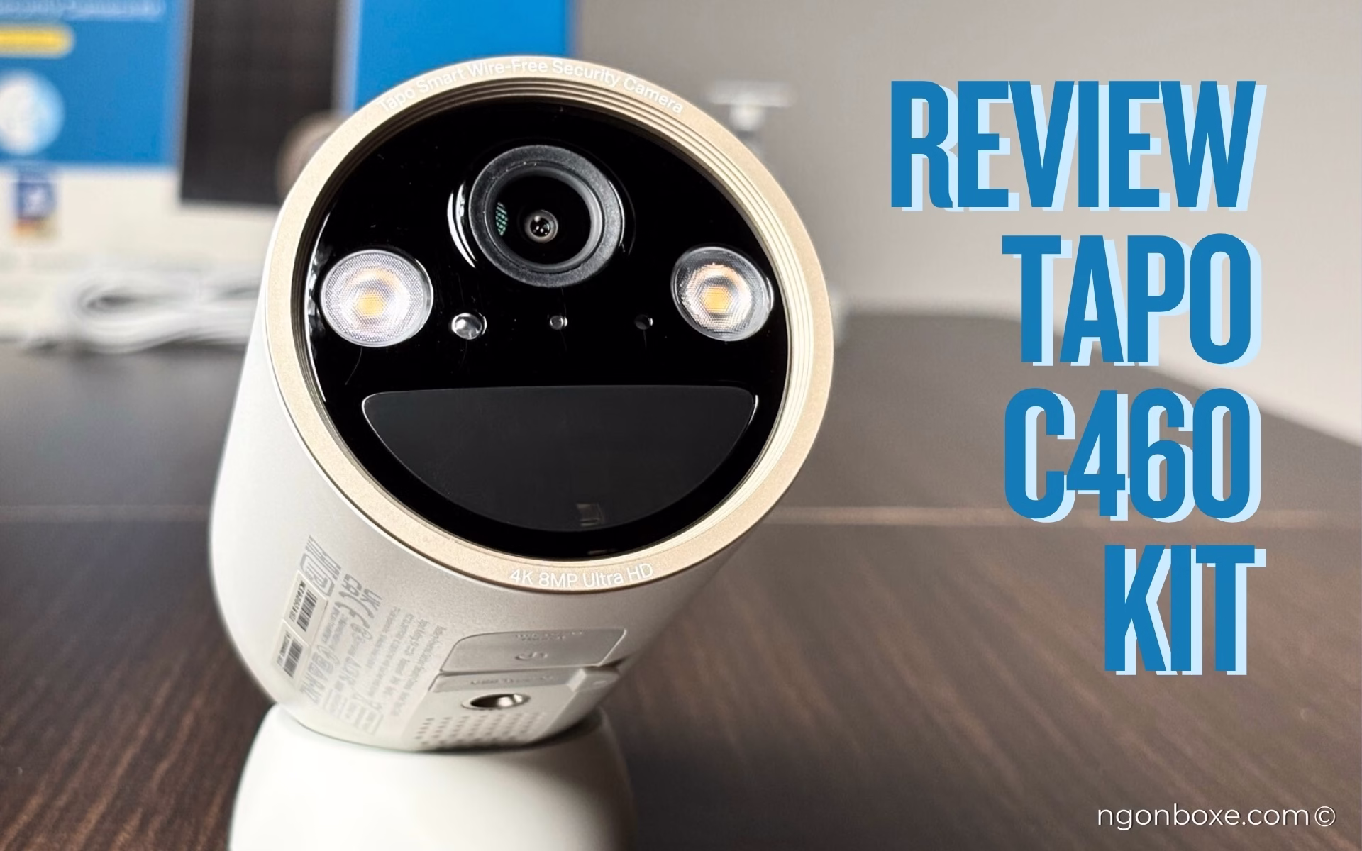 Review TP-Link Tapo C460 KIT – Camera 4K 8MP không dây hoàn toàn